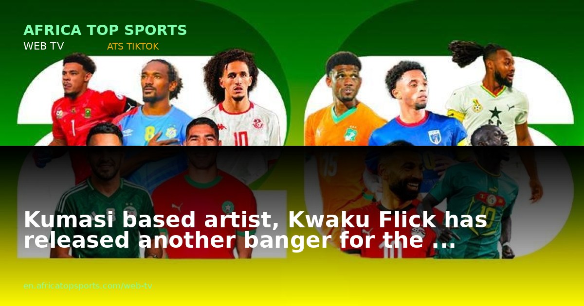 Kumasi based artist, Kwaku Flick has released another banger for the ...