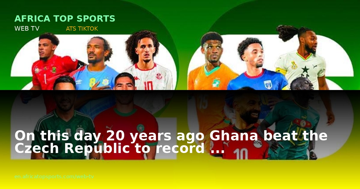 On this day 20 years ago  Ghana beat the Czech Republic to record ...