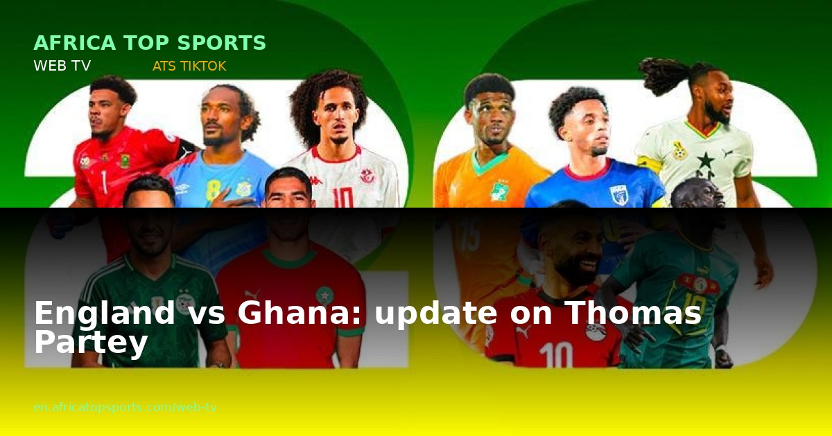 England vs Ghana: update on Thomas Partey
