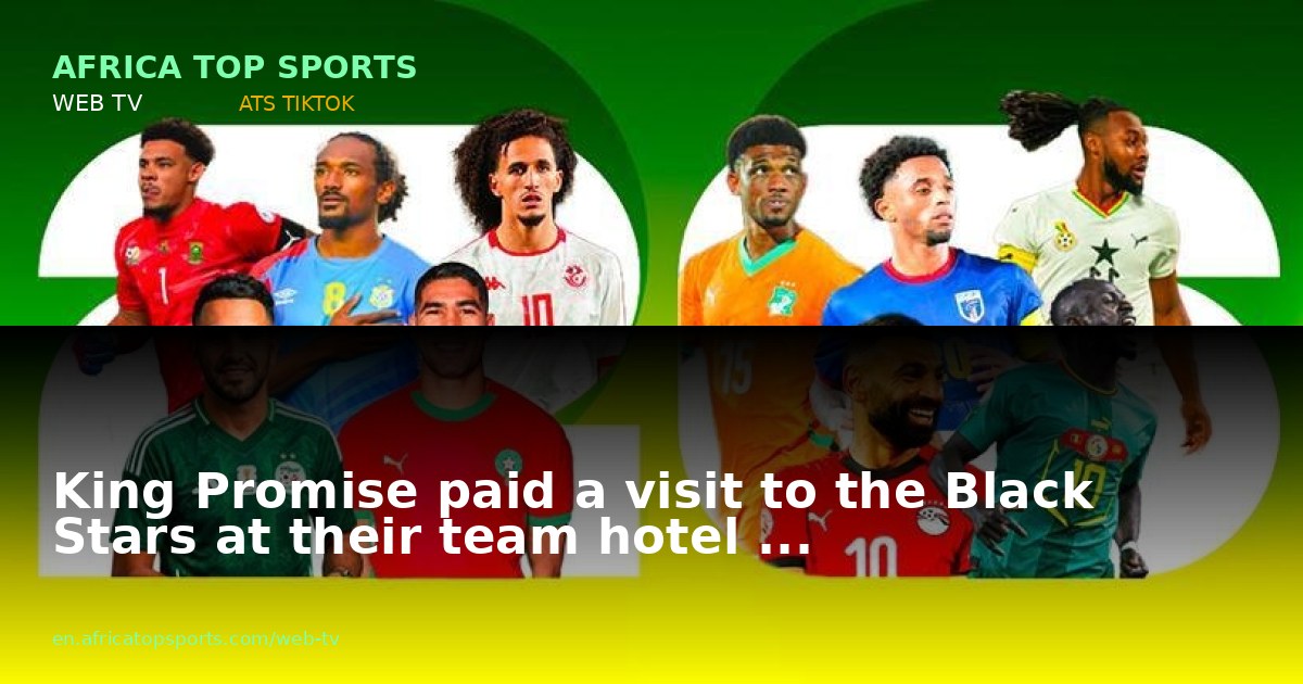King Promise paid a visit to the Black Stars at their team hotel ...