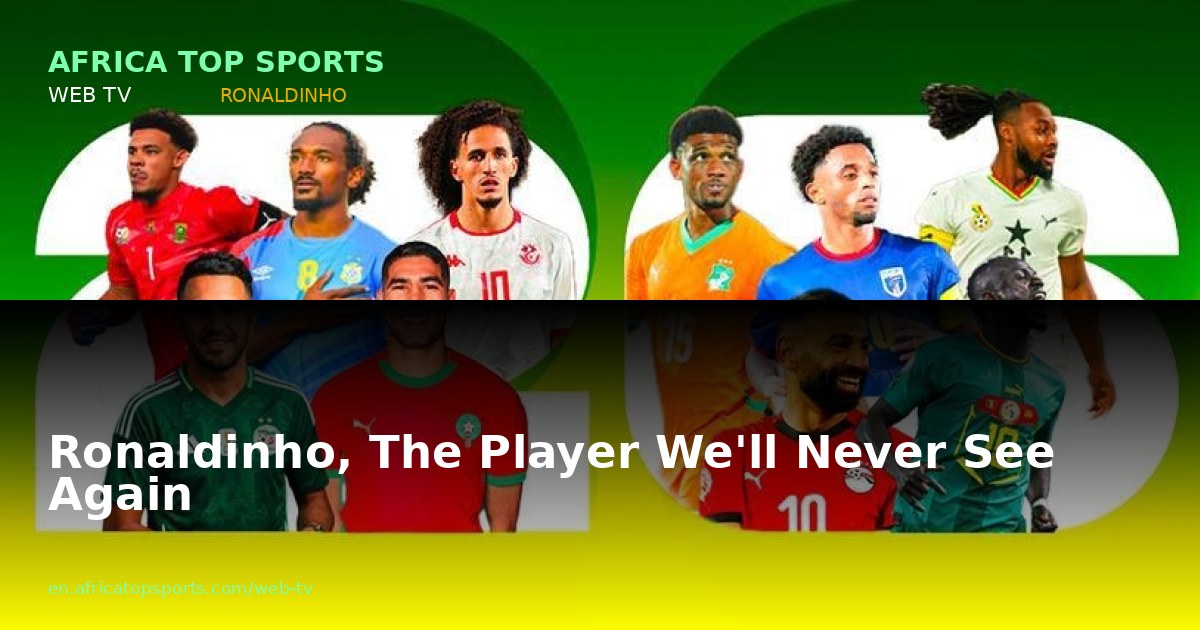Ronaldinho, The Player We'll Never See Again