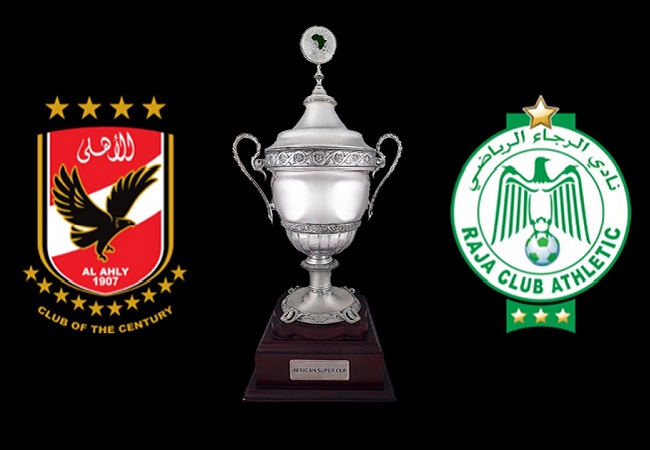 CAF Super Cup : Al Ahly Vs Raja Casablanca Game Preview - Africa Top Sports