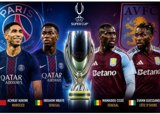 UEFA Super Cup: African Stars to Watch as PSG Face Aston Villa