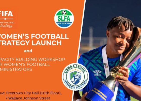 Sierra Leone to launch Sierra Leone’s first-ever women’s football strategy in Freetown